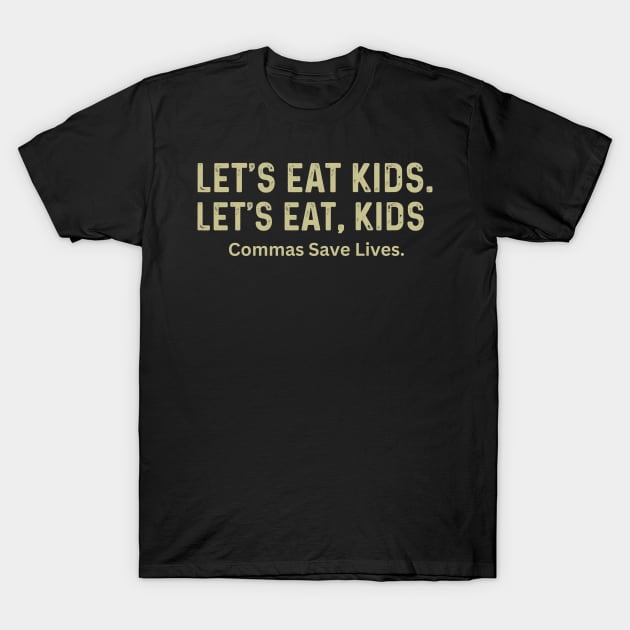 Let's Eat Kids, Commas Save Lives punctuation grammar joke T-Shirt by Peter smith